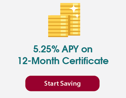 5.25% APY on 12-Month Certificates