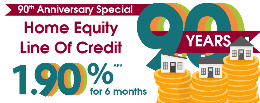 Home Equity Line of Credit: 1.90% APR for the first 6 months Home Equity Line of Credit: 1.90% APR for the first 6 months
