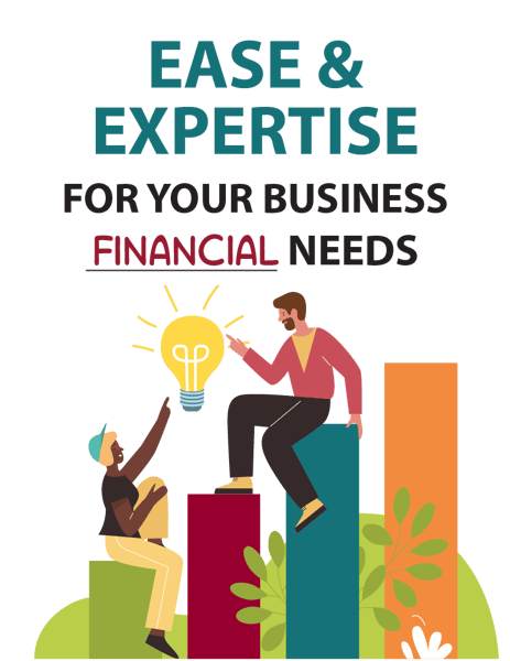 Ease & expertise for your business financial needs